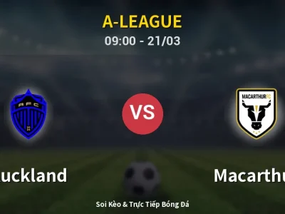 Kết Quả: Auckland 1-2 Macarthur – Highlight & Bàn Thắng | A-League