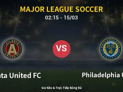 Kết Quả: Atlanta United FC 3-1 Philadelphia Union – Highlight & Bàn Thắng | Major League Soccer