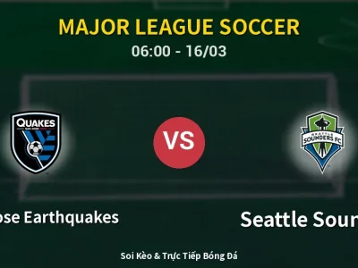 Soi Kèo San Jose Earthquakes vs Seattle Sounders – 06:00 16/03 | Nhận Định, Dự Đoán Tỷ Số