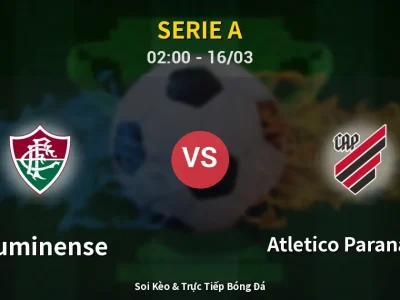 Soi Kèo Fluminense vs Atletico Paranaense – 02:00 16/03 | Nhận Định, Dự Đoán Tỷ Số