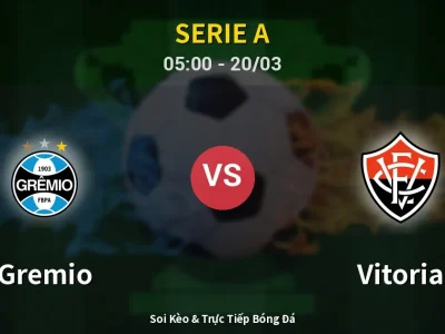 Kết Quả: Gremio 2-0 Vitoria – Highlight & Bàn Thắng | Serie A
