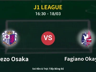 Soi Kèo Cerezo Osaka vs Fagiano Okayama – 16:30 18/03 | Nhận Định, Dự Đoán Tỷ Số