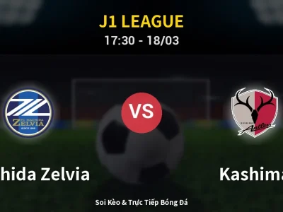 Soi Kèo Machida Zelvia vs Kashima – 17:30 18/03 | Nhận Định, Dự Đoán Tỷ Số
