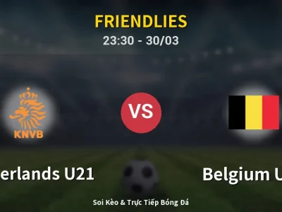 Soi Kèo Netherlands U21 vs Belgium U21 – 23:30 30/03 | Nhận Định, Dự Đoán Tỷ Số