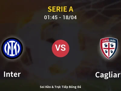 Soi Kèo Inter vs Cagliari – 01:45 18/04 | Nhận Định, Dự Đoán Tỷ Số