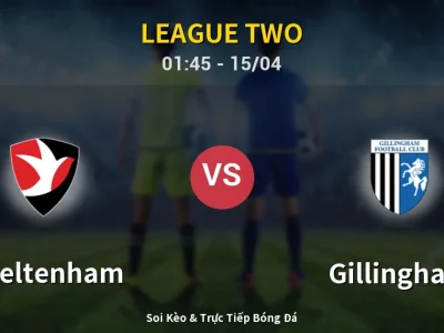 Kết Quả: Cheltenham 2-1 Gillingham – Highlight & Bàn Thắng | League Two
