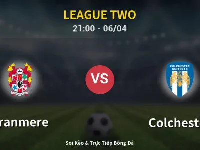 Soi Kèo Tranmere vs Colchester – 21:00 06/04 | Nhận Định, Dự Đoán Tỷ Số