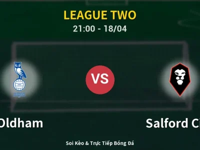 Soi Kèo Oldham vs Salford City – 21:00 18/04 | Nhận Định, Dự Đoán Tỷ Số