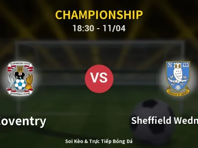 Soi Kèo Coventry vs Sheffield Wednesday – 18:30 11/04 | Nhận Định, Dự Đoán Tỷ Số