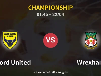 Kết Quả: Oxford United 0-1 Wrexham – Highlight & Bàn Thắng | Championship