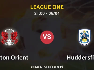Soi Kèo Leyton Orient vs Huddersfield – 21:00 06/04 | Nhận Định, Dự Đoán Tỷ Số
