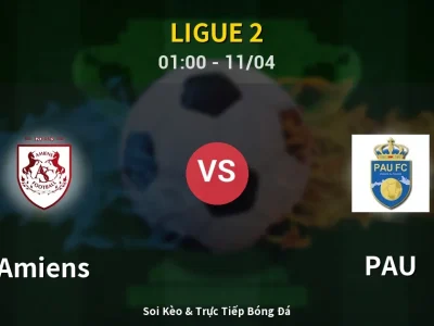 🔴 Trực Tiếp: Amiens 0-1 PAU – Link Xem Ligue 2 (Full HD)