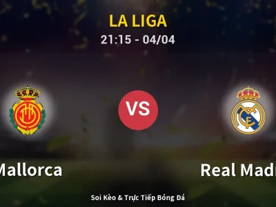 Soi Kèo Mallorca vs Real Madrid – 21:15 04/04 | Nhận Định, Dự Đoán Tỷ Số