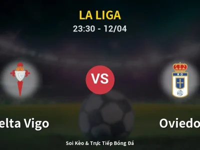 Soi Kèo Celta Vigo vs Oviedo – 23:30 12/04 | Nhận Định, Dự Đoán Tỷ Số