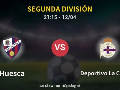 Soi Kèo Huesca vs Deportivo La Coruna – 21:15 12/04 | Nhận Định, Dự Đoán Tỷ Số