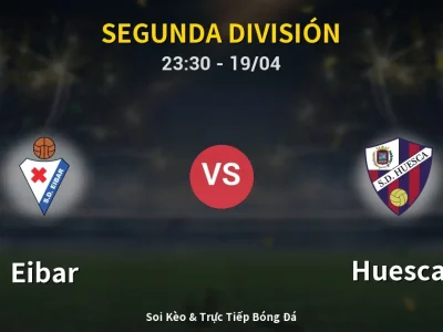 Soi Kèo Eibar vs Huesca – 23:30 19/04 | Nhận Định, Dự Đoán Tỷ Số