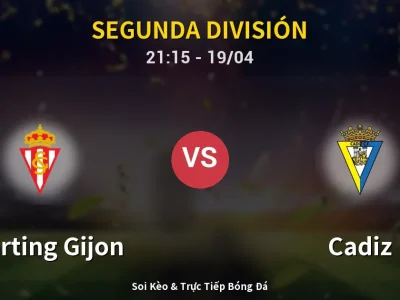 Soi Kèo Sporting Gijon vs Cadiz – 21:15 19/04 | Nhận Định, Dự Đoán Tỷ Số