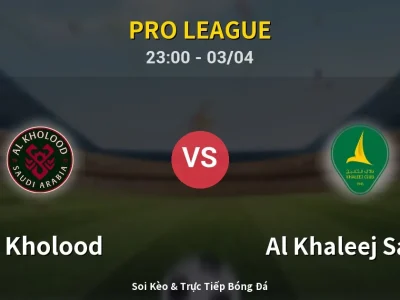 Soi Kèo Al Kholood vs Al Khaleej Saihat – 23:00 03/04 | Nhận Định, Dự Đoán Tỷ Số