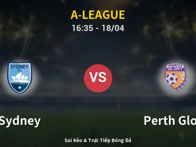 🔴 Trực Tiếp: Sydney 0-0 Perth Glory – Link Xem A-League (Full HD)