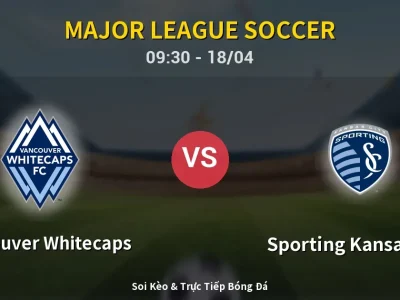 Kết Quả: Vancouver Whitecaps 3-0 Sporting Kansas City – Highlight & Bàn Thắng | Major League Soccer