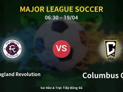 Kết Quả: New England Revolution 2-1 Columbus Crew – Highlight & Bàn Thắng | Major League Soccer