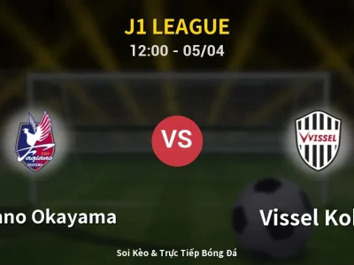 🔴 Trực Tiếp: Fagiano Okayama 1-3 Vissel Kobe – Link Xem J1 League (Full HD)