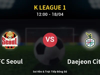 Kết Quả: FC Seoul 0-1 Daejeon Citizen – Highlight & Bàn Thắng | K League 1