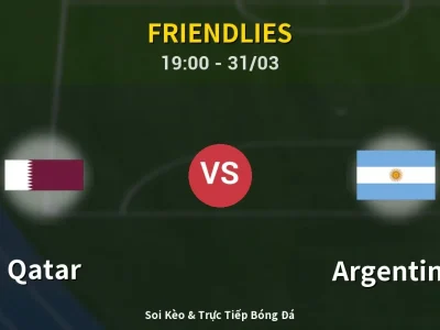 Soi Kèo Qatar vs Argentina – 19:00 31/03 | Nhận Định, Dự Đoán Tỷ Số