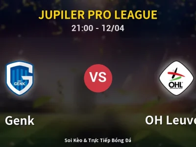 Soi Kèo Genk vs OH Leuven – 21:00 12/04 | Nhận Định, Dự Đoán Tỷ Số