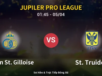 Kết Quả: Union St. Gilloise 1-0 St. Truiden – Highlight & Bàn Thắng | Jupiler Pro League