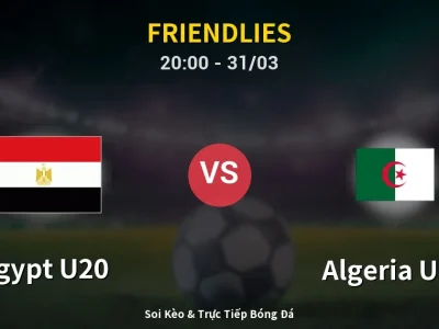 🔴 Trực Tiếp: Egypt U20 0-0 Algeria U20 – Link Xem Friendlies (Full HD)